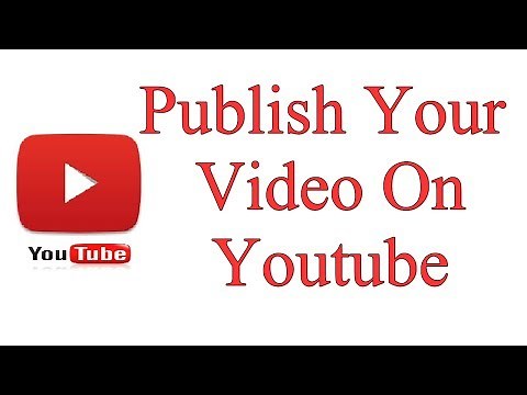 How To Publish Your Video On Youtube