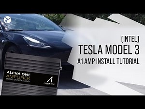 Alpha One Amplifier for Tesla Model 3 (Intel) – Installation Tutorial