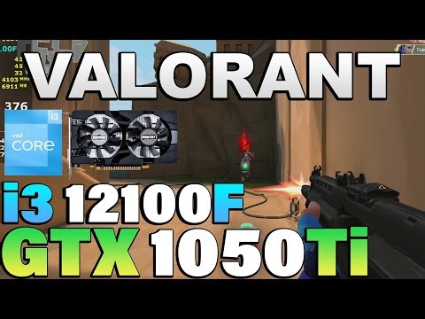 Valorant - i3 12100F + GTX 1050Ti