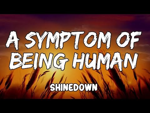 A Symptom Of Being Human Lyrics by Shinedown