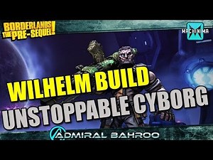 Borderlands The Pre-Sequel: Wilhelm the Unstoppable Cyborg Build