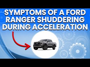 Ford Ranger Shudders When Accelerating: Common Causes And Symptoms