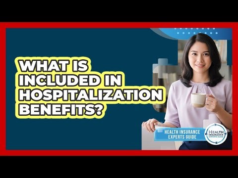 What Is Included In Hospitalization Benefits?