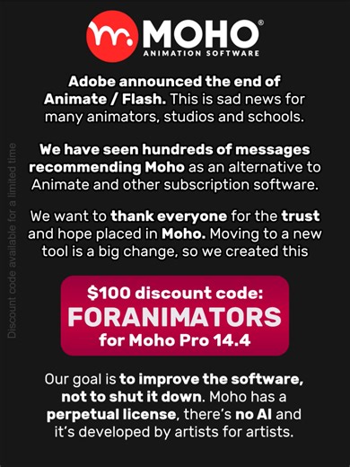Coming from the Animate shut down? Use the FORANIMATORS coupon code and save $100 on Moho Pro 14.4 - perpetual license - no subscription! New to Moho? Get up to speed fast with our free video course, Discord server, forums, webinars and tutorials. There are a lot of free resources to learn from! Code available for a limited time. #mohoanimation #adobeanimate #animate #2danimation #2drigging #adobe #discountcode
