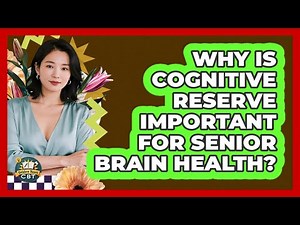 Why Is Cognitive Reserve Important For Senior Brain Health? - Golden Years CBT