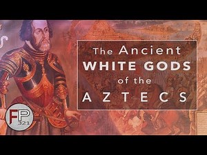Ancient White Gods of the Aztecs - Who Were They?