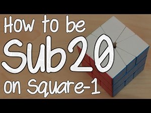 How to be Sub 20 on Square-1! (Full Guide)