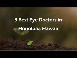 3 Best Eye Doctors in Honolulu, Hawaii | Ophthalmologists