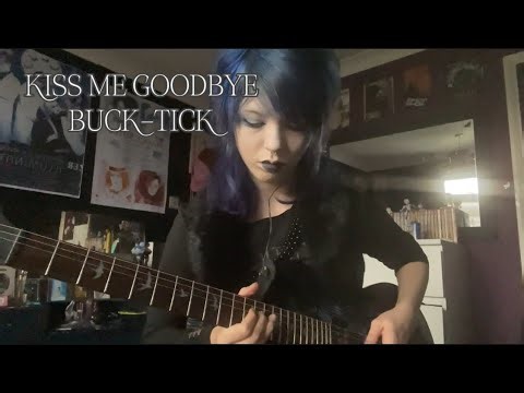 BUCK-TICK - KISS ME GOODBYE (guitar cover)