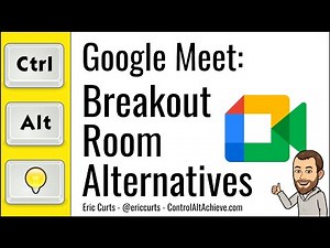 Google Meet: Breakout Room Alternatives
