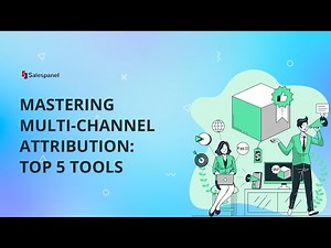 Mastering Multi-Channel Attribution: Top 5 Tools