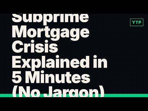 Subprime Mortgage Crisis Explained in 5 Minutes (No Jargon)
