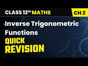 Inverse Trigonometric Functions - Quick Revision | Class 12 Maths | Chapter 2 | CBSE 2025-26