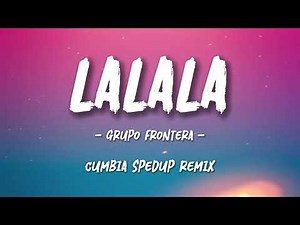 Grupo Frontera - Lalala (Letra) | Cumbia Slowed Remix