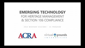 ACRA Webinar: Emerging Technology for Heritage Management & Section 106 Compliance