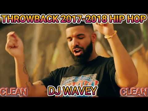 THROWBACK 2017-2018 HIP HOP MIXTAPE {CLEAN} DRAKE,TRAVIS SCOTT,KODAK BLACK,JUICE WRLD,LIL UZI VERT,