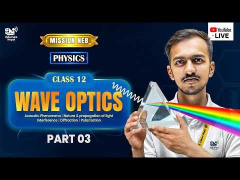 Wave Optics | Part 03 | Mission NEB 2083 Class 12