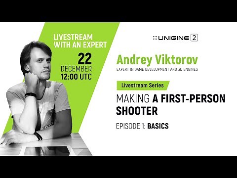 Making a First-Person Shooter. Episode 1: Basics - UNIGINE Livestream with an Expert