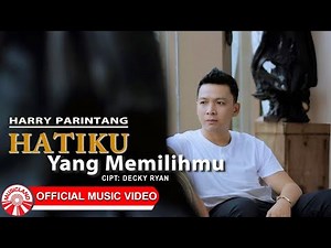 Hatiku Yang Memilihmu - Harry Parintang | Slow Rock Indonesia Bikin Baper [Official Music Video HD]