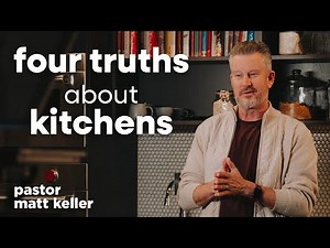 4 Truths About a Kitchen | Pastor Matt Keller