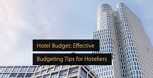 Budget de l'hôtel : conseils de budgétisation efficaces pour les hôteliers