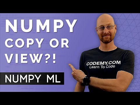 Numpy Array Copy Vs View - Numpy For Machine Learning 4