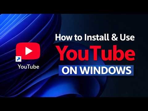 How to Install YouTube on Windows PC and Use It Easily