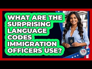 What Are The Surprising Language Codes Immigration Officers Use? - US Citizenship Immigration Guide