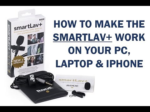 How to make the RODE smartLav+ work with your PC, laptop or iPhone