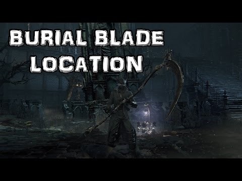 Bloodborne: Burial Blade (Scythe) Location