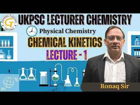 Chemical Kinetics | Lecture 01 | UKPSC LECTURER CHEMISTRY 2026 | CHEMISTRY LECTURE SERIES | PHYSICAL