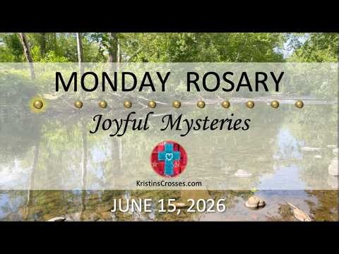 Pray for Healing & Mercy 💙 June 15, 2026 💙 Monday Rosary • Joyful Mysteries of the Rosary