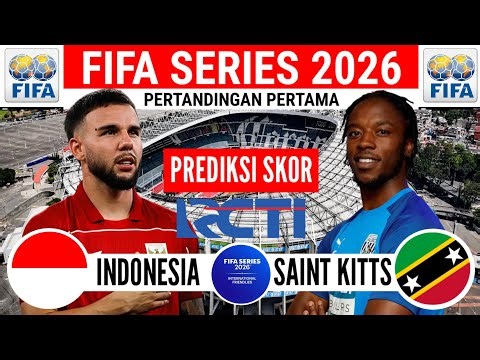 🛑 PREDIKSI SKOR ‼️ TIMNAS INDONESIA VS SAINT KITTS & NEVIS PADA PERTANDINGAN FIFA SERIES 2026