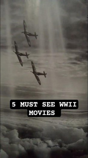 5 MUST SEE WWII MOVIES