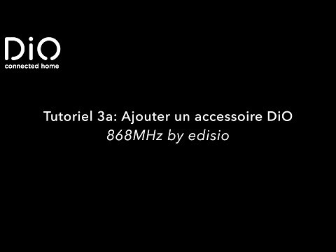 Tutoriel DiO⎢getDiO.me - 3a: Ajouter un accessoire DiO 2.0 (868Mhz by edisio)⎢FR