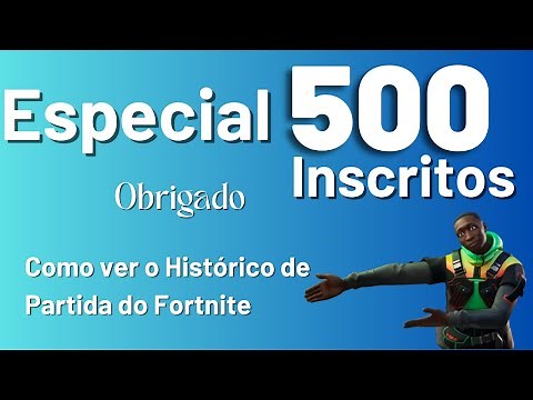 Como ver o histórico de partidas do fortnite (especial de 500 inscritos)