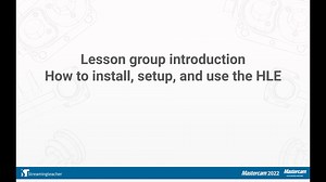 Mastercam 2023 Library - Lesson group introduction - How to setup and use the HLE