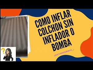 Como inflar colchón inflable sin inflador o Bomba