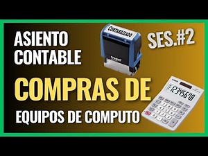 Cómo registrar un Asiento Contable para Compras de Equipo de Procesamiento de Datos► Sesión Nº.02