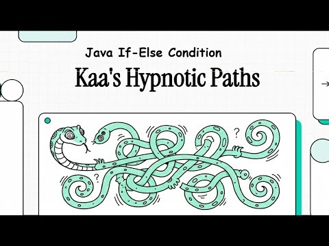 Kaa's Hypnotic Paths - If else Java Condition