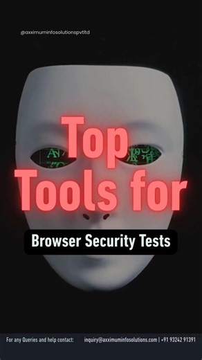 Top Tools for Browser Security Tests #browsersecurity #ethicalhacking #axximuminfosolutions