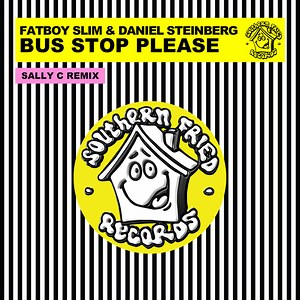Fatboy Slim & Daniel Steinberg - Bus Stop Please (Sally C Remix)
