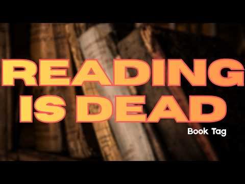 Reading is Dead: Book Tag