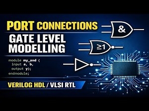 Port Rule Connections & Gate Level Modelling | Verilog HDL Tutorial | VLSI RTL Design