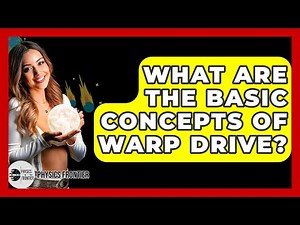What Are The Basic Concepts Of Warp Drive? - Physics Frontier