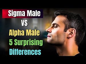 Sigma Male vs. Alpha Male: 5 Surprising Differences You Need to Know"