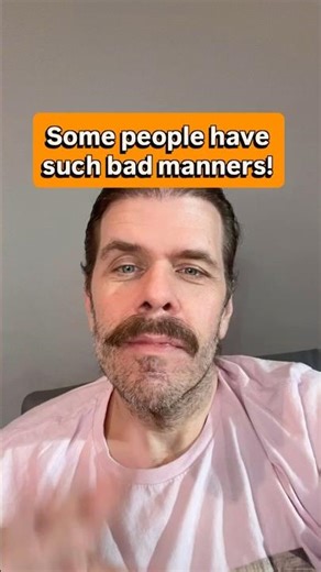 Some People Have Such Bad Manners!