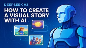 How to Use DeepSeek-V3 to Create a Visual Story (Beginner-Friendly AI Guide)