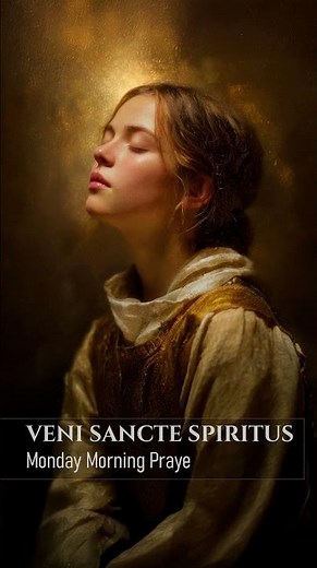 Veni Sancte Spiritus – Morning Prayer to the Holy Spirit | Peaceful Start for Your Week