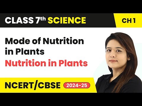Mode of Nutrition in Plants - Nutrition in Plants | Class 7 Science Chapter 1 | CBSE 2024-25